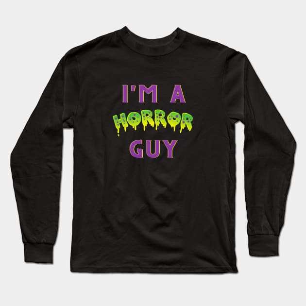 I'm a Horror Guy Long Sleeve T-Shirt by twopeasonapod